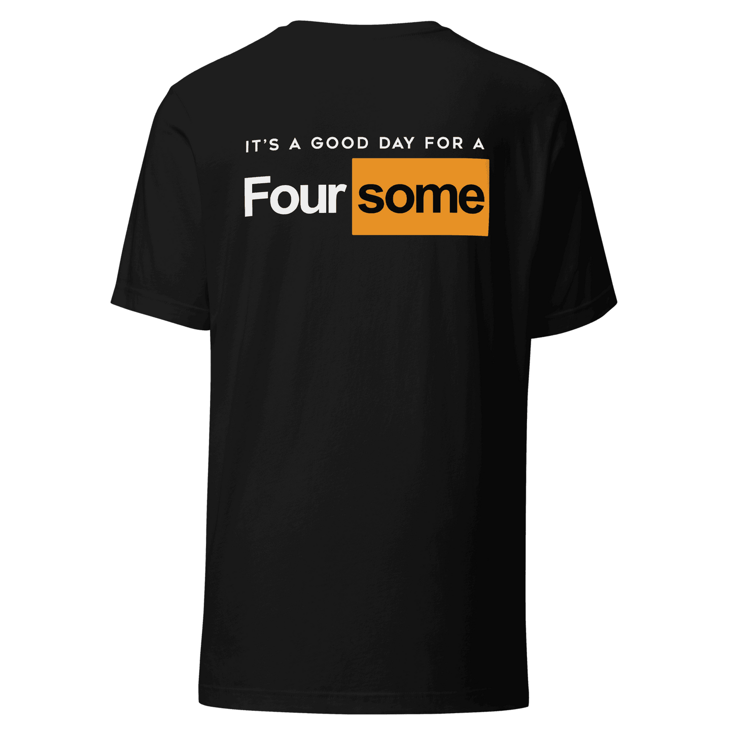 It's A Good Day For A Foursome - T-Shirt