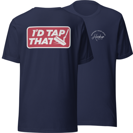 I'd Tap That - T-Shirt