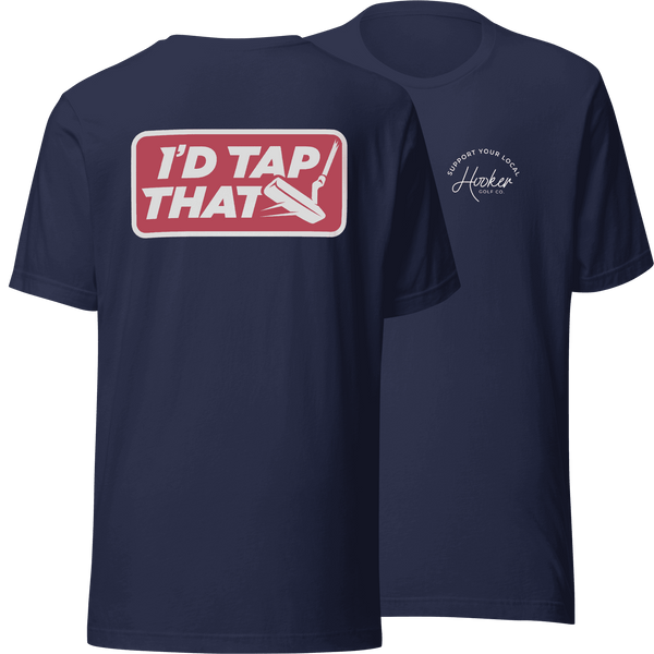 I'd Tap That - T-Shirt