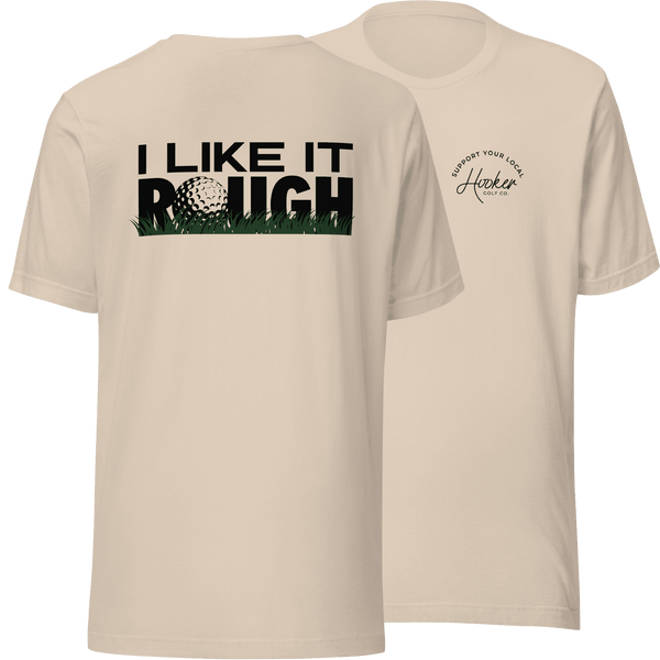 I Like It Rough - T-Shirt