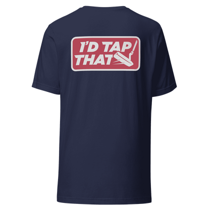 I'd Tap That - T-Shirt