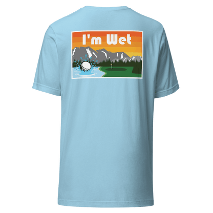 I'm Wet - T-Shirt