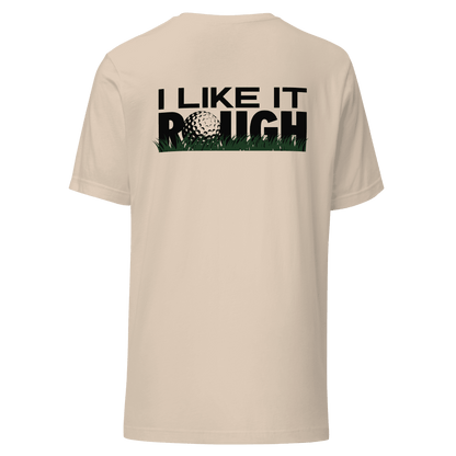 I Like It Rough - T-Shirt