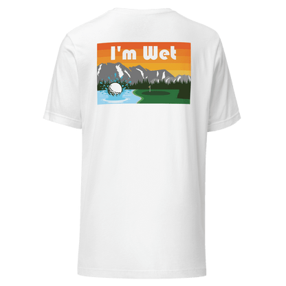 I'm Wet - T-Shirt